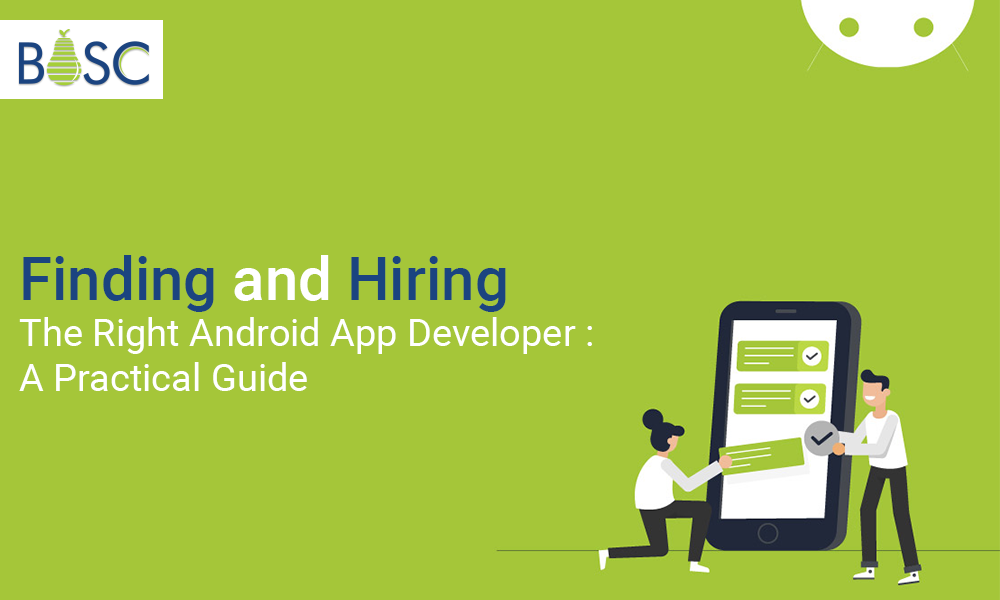 How to Find an Android App Developer: A Comprehensive Overview?