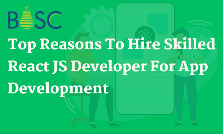 Why Hire Skilled ReactJS-Developer For Your Next Project?