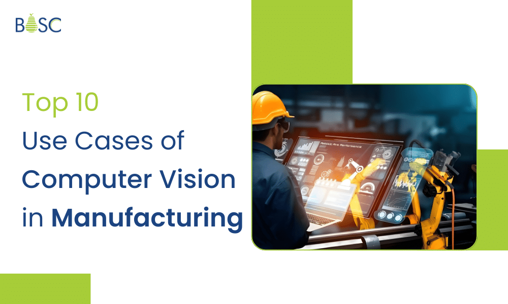 Top 10 Ways Computer Vision is Shaping Manufacturing Process